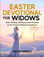 Easter Devotional for Widows: Hope, Healing, and Resurrection Promises for the Woman Walking Through Loss B0GQHC52HM Book Cover