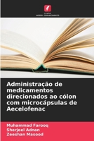 Administração de medicamentos direcionados ao cólon com microcápsulas de Aecelofenac (Portuguese Edition) 620945254X Book Cover