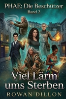 Viel Lärm ums Sterben: Ein irischer Fantasy-Roman der Gegenwart (Phae: Die Beschützer) (German Edition) B0H8CLBK5T Book Cover
