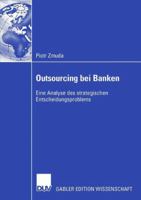 Outsourcing bei Banken: Eine Analyse des strategischen Entscheidungsproblems 3835003208 Book Cover