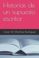 Historias de un supuesto escritor B08L3VFVX8 Book Cover