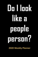 Do I look like a people person ? 2020 Weekly Planner: Funny quote organizer, diary style with notes field on every page. Useful gift. 1696256984 Book Cover