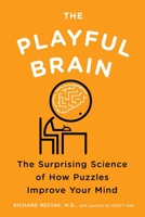 The Playful Brain: The Surprising Science of How Puzzles Improve Your Mind 1594487774 Book Cover