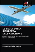 LE LEGGI SULLA SICUREZZA DELL'AVIAZIONE: PRIMA E DOPO GLI ATTACCHI TERRORISTICI DELL'11 SETTEMBRE 6203608505 Book Cover