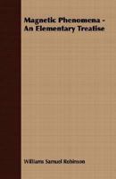 Magnetic Phenomena - An Elementary Treatise 1379082773 Book Cover