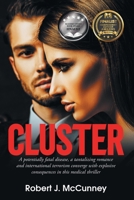 Cluster: A potentially fatal disease, a tantalizing romance and international terrorism converge with explosive consequences in this medical thriller B0DPPKB1FS Book Cover