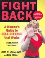 Fight Back: A Woman's Guide to Self-defense that Works 1934903248 Book Cover