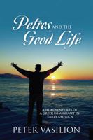 Petros and the Good Life: The Adventures of a Greek Immigrant in Early America 1432735721 Book Cover