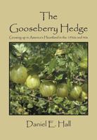 The Gooseberry Hedge: Growing up in America's Heartland in the 1930s and 40s 1432721453 Book Cover