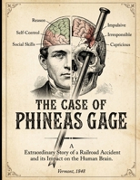 The Case of Phineas Gage: Between Mind and Brain B0GVK6G5PD Book Cover