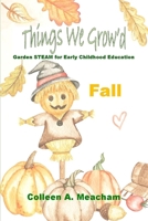 Things We Growed : Garden Science for Fall 1688283153 Book Cover
