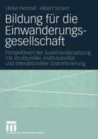 Bildung Fur Die Einwanderungsgesellschaft: Perspektiven Der Auseinandersetzung Mit Struktureller, Institutioneller Und Interaktioneller Diskriminierung 3531143999 Book Cover