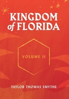 Kingdom of Florida, Volume II: Books 5 - 7 in the Kingdom of Florida Series 1087905788 Book Cover
