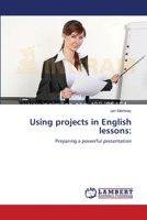 Using projects in English lessons:: Preparing a powerful presentation 3659394637 Book Cover