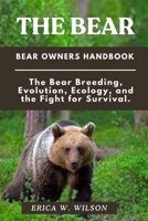 THE BEAR: The Bears: Evolution, Ecology, and the Fight for Survival. B0FCMG16H4 Book Cover