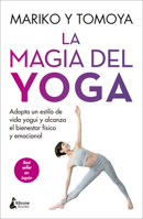 La magia del yoga: Adopta un estilo de vida yogui y alcanza el bienestar físico y emocional 8416788790 Book Cover