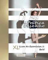 Pr�tica Desenho - XL Livro de Exerc�cios 1: Bal� 1540410234 Book Cover