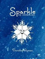 Sparkle the Snowflake 145686517X Book Cover