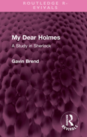 My Dear Holmes: A Study in Sherlock (Otto Penzler's Sherlock Holmes Library)