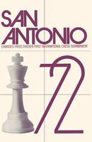 SAN ANTONIO '72 - CHURCH'S FRIED CHICKEN, INC - First International Chess Tournament 0890580006 Book Cover