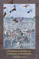 Gonna See All My Friends: A People's History of Fairport Convention 1915858062 Book Cover
