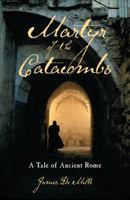 The Martyr of the Catacombs: A Tale of Ancient Rome 1562650084 Book Cover