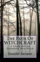 The Path of Witchcraft: A Guide for the Extremely New Witch 1985250616 Book Cover