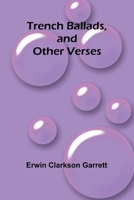 Trench Ballads, and Other Verses 9362098237 Book Cover