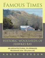 Famous Times: Historic Woolsheds of Hawkes Bay 1642540781 Book Cover