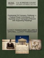 Continental Oil Company, Petitioner, v. Federal Power Commission. U.S. Supreme Court Transcript of Record with Supporting Pleadings 1270423800 Book Cover
