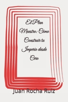 El Plan Maestro: Cómo Construir tu Imperio desde Cero (Spanish Edition) B0FC6QG8ZD Book Cover
