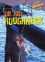 Oil Rig Roughneck (Cool Careers) 0836888839 Book Cover