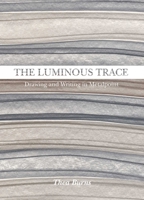 The Luminous Trace: Drawing and Writing in Metalpoint 1904982832 Book Cover