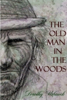 The Old Man in the Woods 1304959597 Book Cover