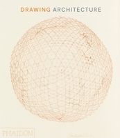 Drawing Architecture: The Finest Architectural Drawings Through the Ages 0714877158 Book Cover