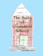 The Bully of Cinnamon School 1530995698 Book Cover