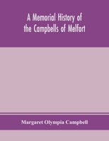 A memorial history of the Campbells of Melfort, Argyllshire, which includes records of the different highland and other families with whom they have intermarried 9354154301 Book Cover