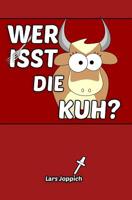 Wer isst die Kuh? 1792911661 Book Cover