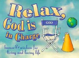 Relax, God Is in Charge: Humor and Wisdom for Living and Loving Life 0964734907 Book Cover