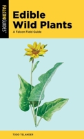 Edible Wild Plants: A Falcon Field Guide 1493071041 Book Cover