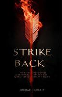 Strike Back: How to Recognize a Spiritual Attack and Turn It Back on the Enemy B0GW6YXF6K Book Cover