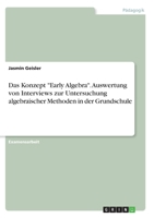 Das Konzept Early Algebra. Auswertung von Interviews zur Untersuchung algebraischer Methoden in der Grundschule 3346334686 Book Cover