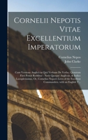 Cornelii Nepotis Vitae Excellentium Imperatorum: Cum Versione Anglica in Qua Verbum de Verbo, Quantum Fieri Potuit Redditur: Notis Quoque Anglicais, & 1019131314 Book Cover