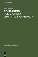 Comparing Religions, a Limitative Approach: An Analysis of Akan, Para-Creole, and Ifo-Sananda Rites and Prayers (Religion and Reason, 24) 9027931704 Book Cover