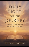 Daily Light For The Journey: 365 Day Daily Devotional B0FQNW9VCG Book Cover