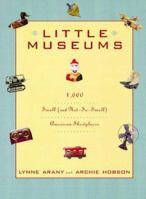 Little Museums: Over 1,000 Small (And Not-So-Small) American Showplaces 0805048235 Book Cover