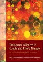Therapeutic Alliances in Couple And Family Therapy: An Empirically Informed Guide to Practice 1591473314 Book Cover