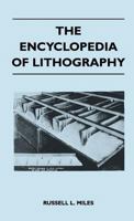 The Encyclopedia Of Lithography 1446509427 Book Cover