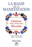 La Magie de la Manifestation: Libérez Votre Potentiel Illimité (French Edition) 6599820131 Book Cover