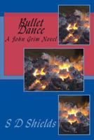 Bullet Dance: A John Grim Novel 1502335794 Book Cover